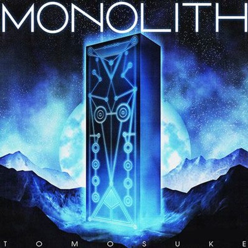 MONOLITH // TOMOSUKE