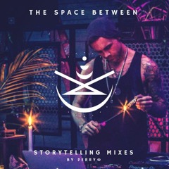 The Space Between | Storytelling Mix Series