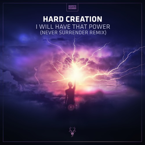 Hard Creation - I Will Have That Power (Never Surrender Remix)