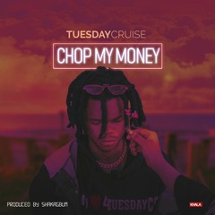 Tuesday Cruise - Chop My Money