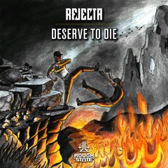 Rejecta - Deserve To Die [OUT NOW]