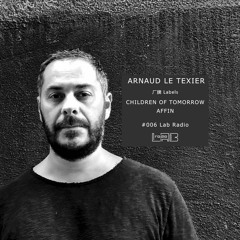 Lab Radio #006 - Arnaud Le Texier