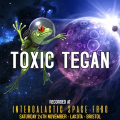 Toxic Tegan - Recorded at Tribe of Frog November 2018