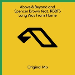 Above & Beyond and Spencer Brown feat. RBBTS - Long Way From Home