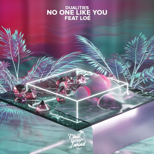 Dualities - No One Like You (feat. Loé)