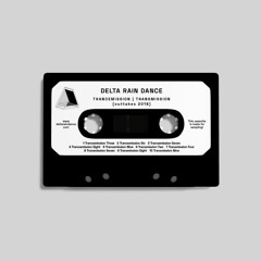 Delta Rain Dance - Trancemission Six [OUTTAKES tape]