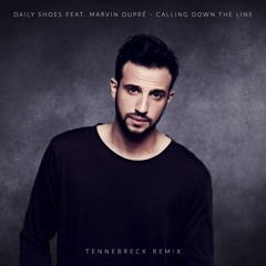 Daily Shoes Feat. Marvin Dupré - Calling Down The Line (Tennebreck Remix) (Extended)