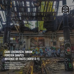 Cari Lekebusch, Orion - Foreign Shapes (Original Mix) [Absence Of Facts]