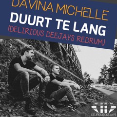 Davina Michelle - Duurt Te Lang (Delirious Deejays Moombah Redrum)