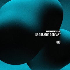 Be:Creator Techno Podcast #010