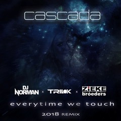 Cascada - Everytime We Touch ( DJ Norman x Trilok x Zieke Broeders 2018 Remix ) FREE DOWNLOAD