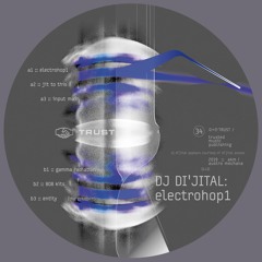 [TRUST34] DJ DI'JITAL - electrohop1 [out january 2019]