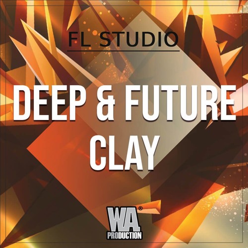 Deep & Future Clay | FL Studio Template (+ Samples, Stems & Sylenth1 Presets)