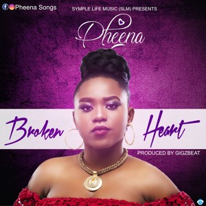 Pheena - Broken Heart (Prod By GigzBeatz)1.mp3