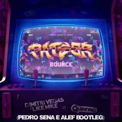Dimitri Vegas & Like Mike Vs Quintino - Patser Bounce (Pedro Sena & ALEF Bootleg)