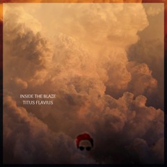 Titus Flavius - Inside The Blaze