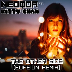 NeoQor Ft Kitty Chan - The Other Side (Eufeion Remix)