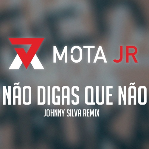Mota Jr - Não digas que não ( Johnny Silva Afro Funk Remix)