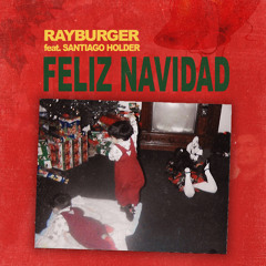 RayBurger - Feliz Navidad (feat. Santiago Holder) [FREE DOWNLOAD]
