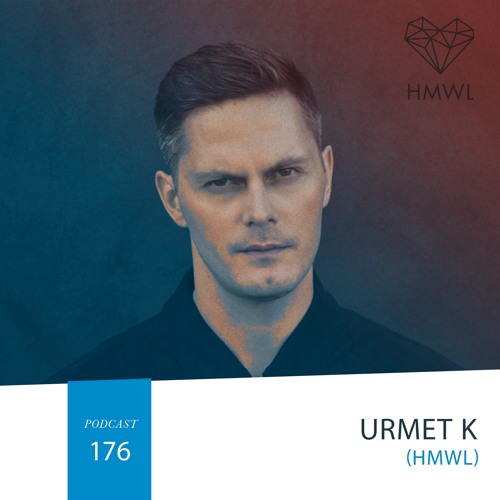 HMWL PODCAST #176-Urmet K