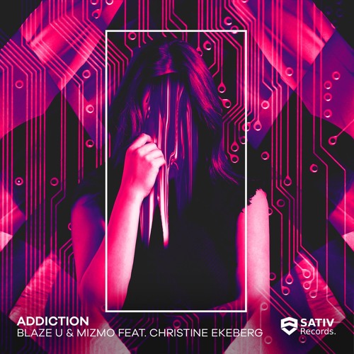 Blaze U & Mizmo Feat. Christine Ekeberg - Addiction