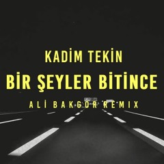 Kadim Tekin - Birşeyler Bitince (Ali Bakgor Remix)