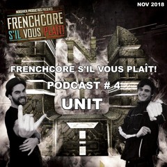 Frenchcore S'il Vous Plait Podcast 4: UNIT