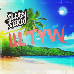 Sleazy Stereo - IILTYW 🌴