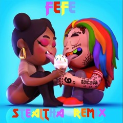 FEFE (StealthA Remix) - Tekashi 6ix9ine x Nicki Minaj