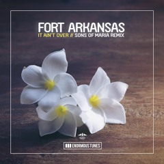 Fort Arkansas - It Ain't Over (Sons Of Maria Remix)