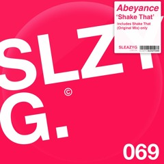 Abeyance - Shake That (Original Mix) Out Now on Sleazy G !!!