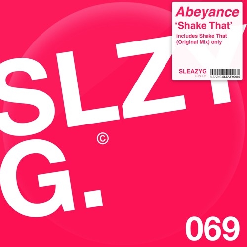 Abeyance - Shake That (Original Mix) Out Now on Sleazy G !!!
