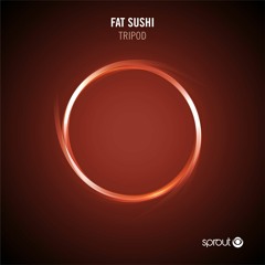 Fat Sushi - Tripod (Original Edit)