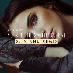 Irina Rimes - Nu Stii Tu Sa Fii Barbat (Dj Vianu Remix)