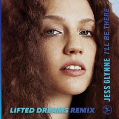Jess Glynne - I'll Be There (Lifted Dreams Remix)