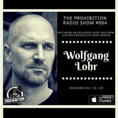 The Prohibition Radio Show #004 feat. Wolfgang Lohr