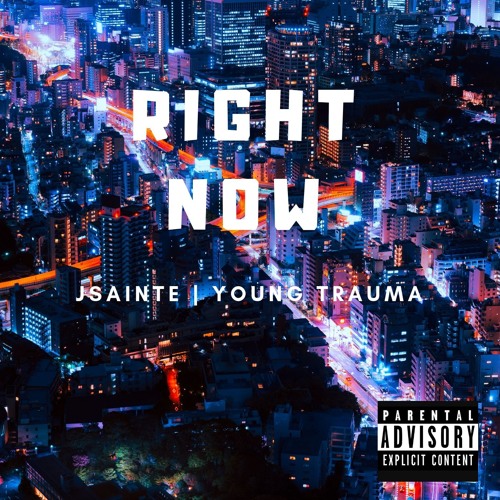 JSainte feat Young Trauma: Right Now