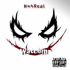KU4REAL - WATCHIN