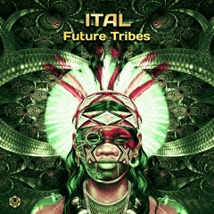 Ital - Future Tribes l Out Now