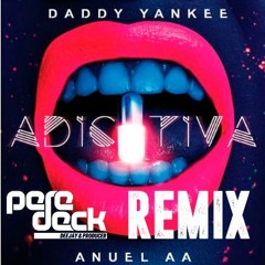 Daddy Yankee & Anuel AA - Adictiva (Pere Deck Remix)