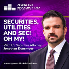 Securities, Utilities and SEC! Oh My! With US Securities Attorney, Jonathan Dunsmoor #39