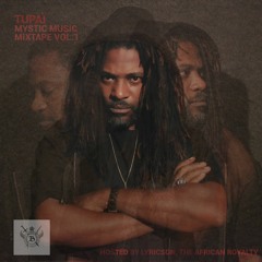 TUPAÏ - MYSTIC MUSIC MIXTAPE VOL 1 HOSTED BY LYRICSON ( Téléchargement sous onglet Plus )