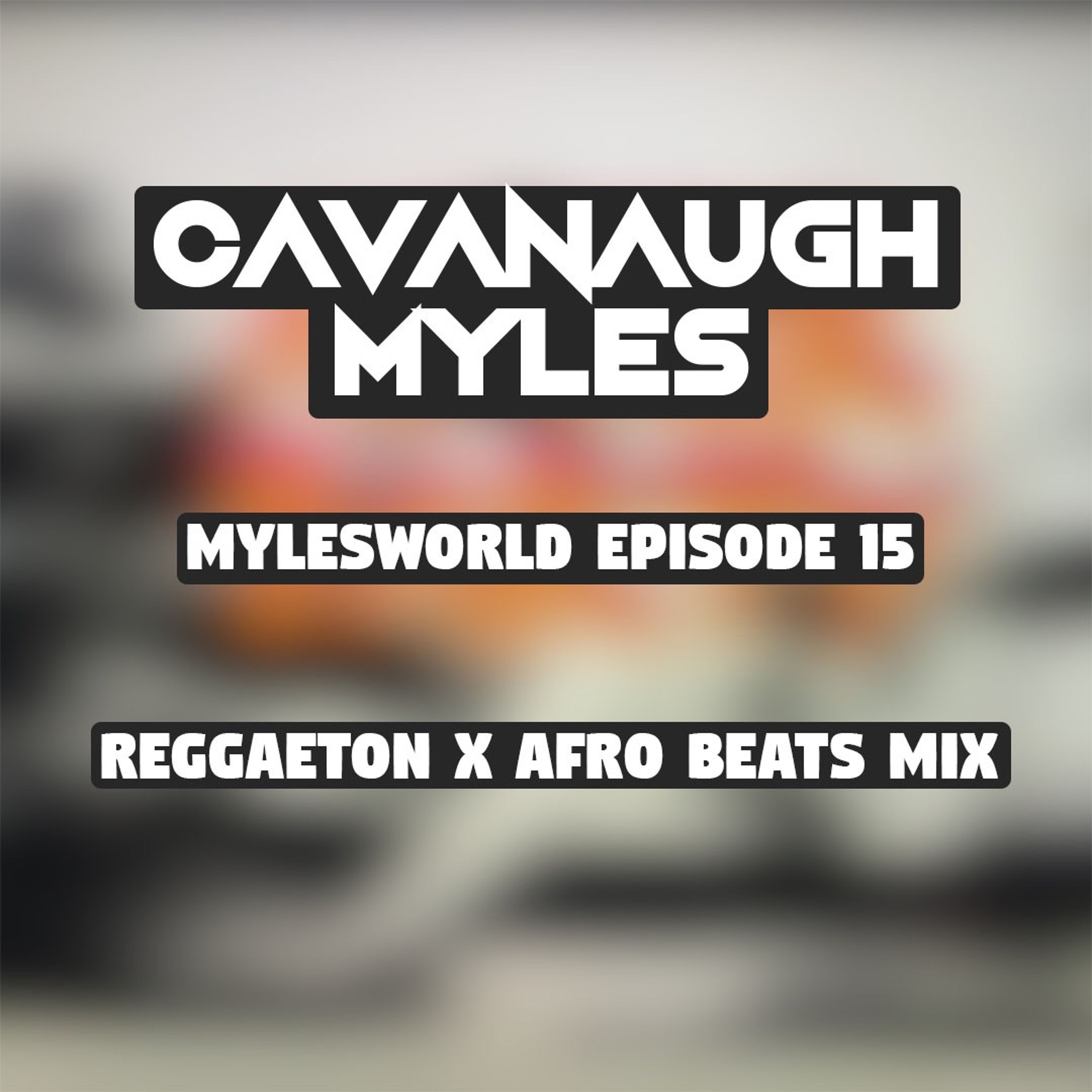 Mylesworld Episode 15 (Reggaeton x Afro Beats Mix)