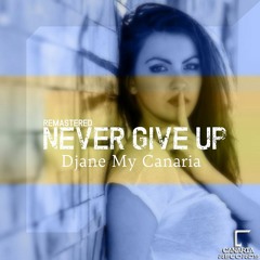 Djane My Canaria - Never Give Up (Remastered)
