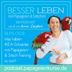 BLPS-003 Was haben IKEA-Schränke mit Papageien- & Sittich-Training zu tun?