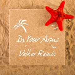 In Your Arms (Velker Remix) Free Download