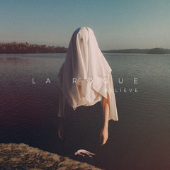 La Rogue - Believe