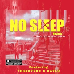 NO SLEEP FT TEGA X KAYLU prod. by HOOD JAPPAN