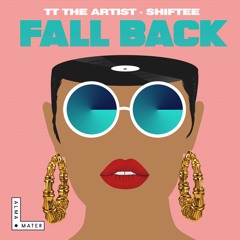TT The Artist, Shiftee - Fall Back