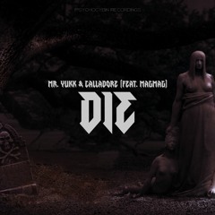 Mr. Yukk & Calladore - DIE (feat. MagMag)